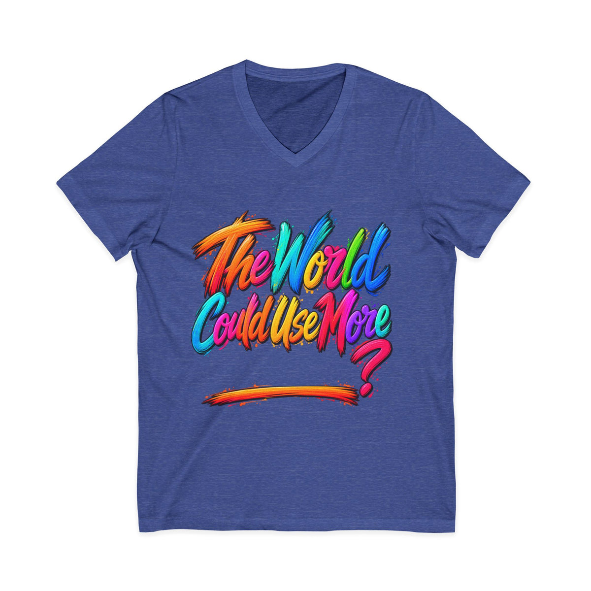 The World Could Use More....V-Neck Tee
