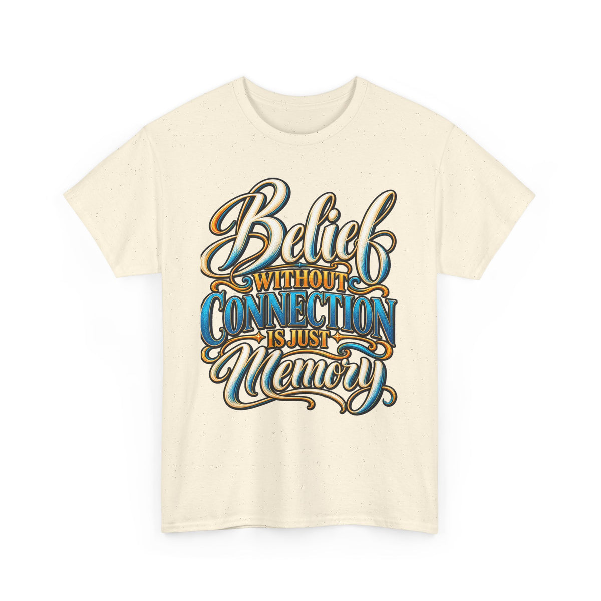 Belief Without Connection Is Just Memory T-Shirt