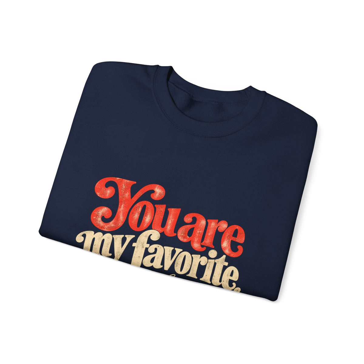 Crewneck Sweatshirt — "You are my favorite" Retro Love Graphic