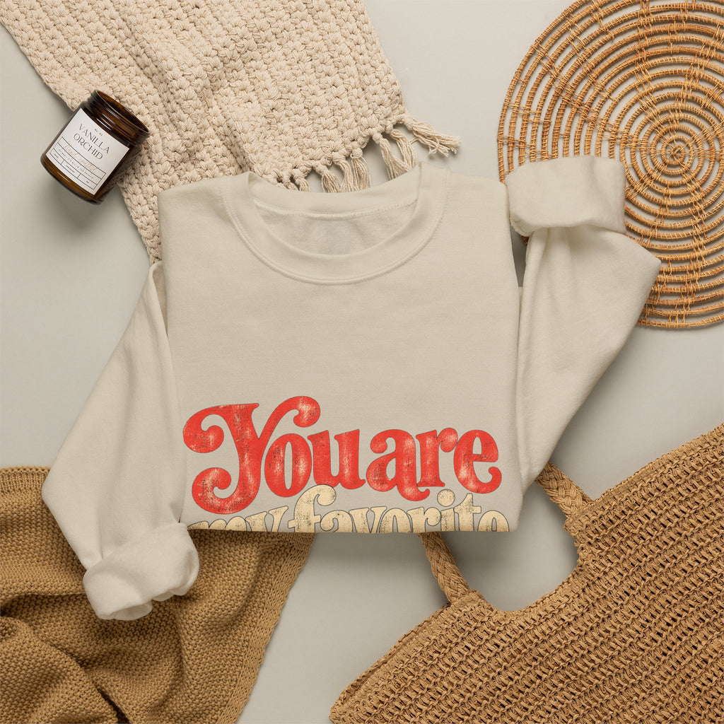 You Are My Favorite Crewneck Sweatshirt — Retro Love Graphic