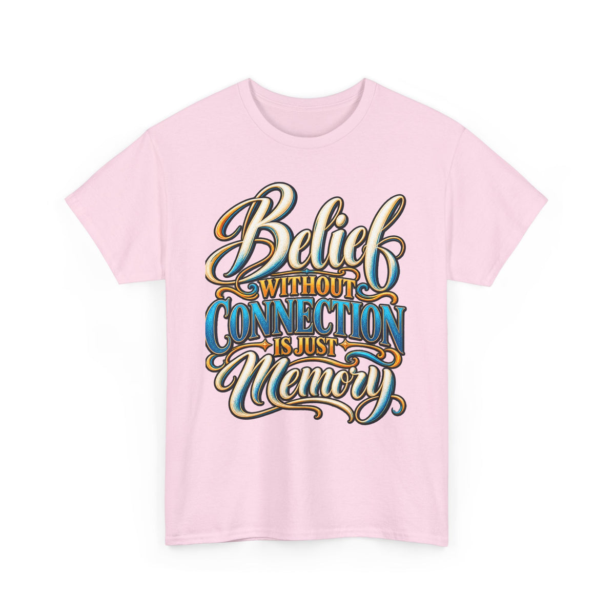 Belief Without Connection Is Just Memory T-Shirt