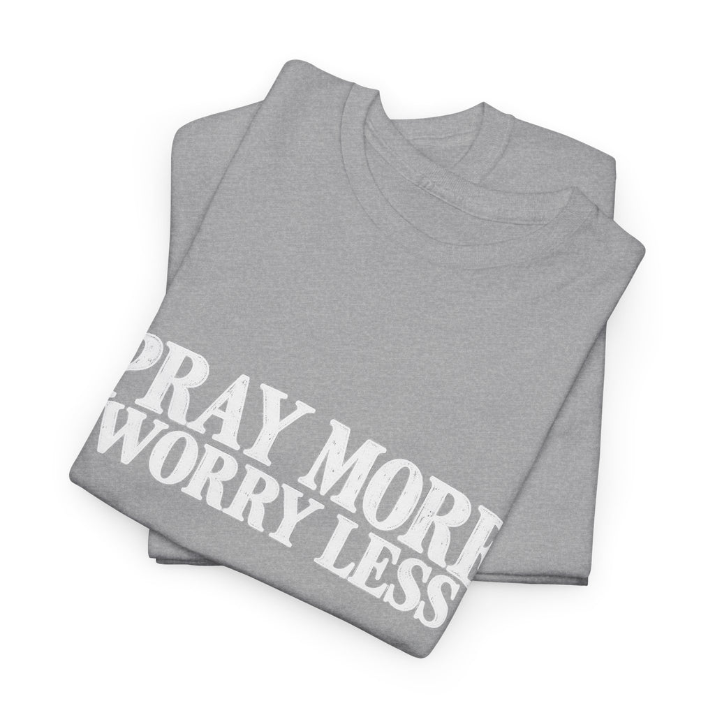Pray More Worry Less T-Shirt