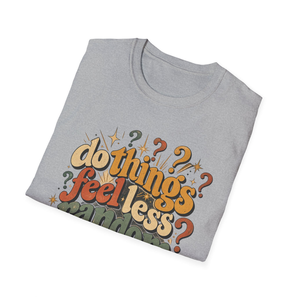 Do Things Feel Less Random Lately? T-Shirt — Retro Question-Mark Graphic Tee