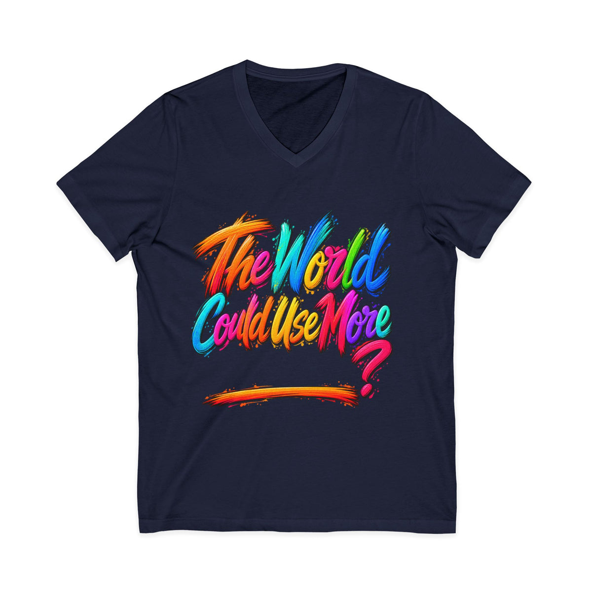 The World Could Use More....V-Neck Tee