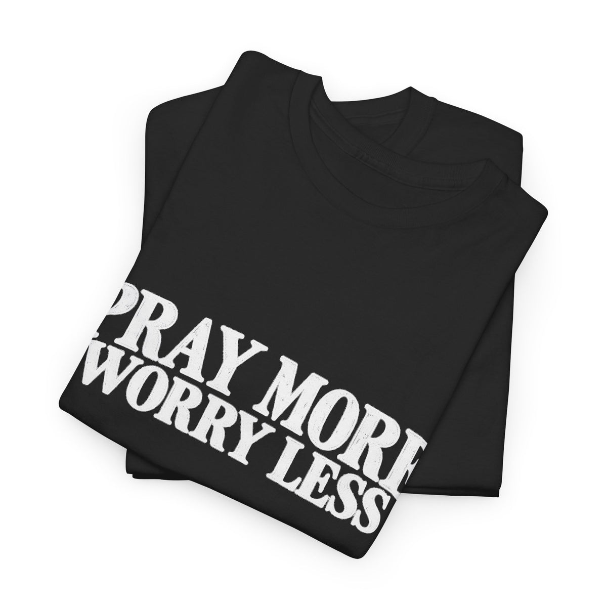 Pray More Worry Less T-Shirt