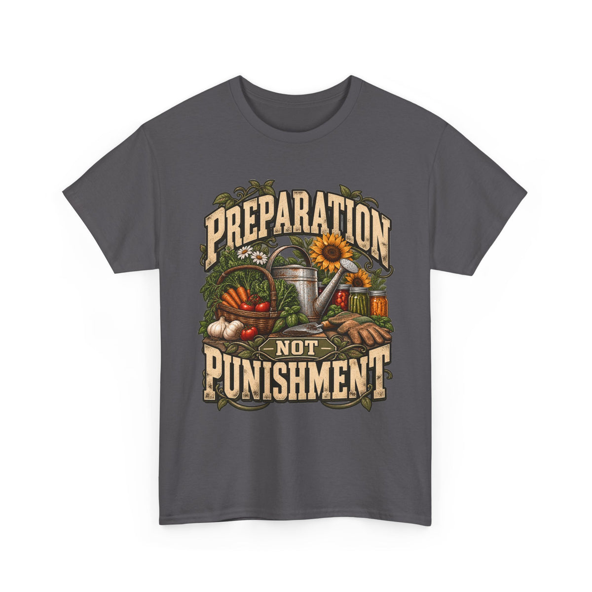 Preparation Not Punishment Gardening T-Shirt