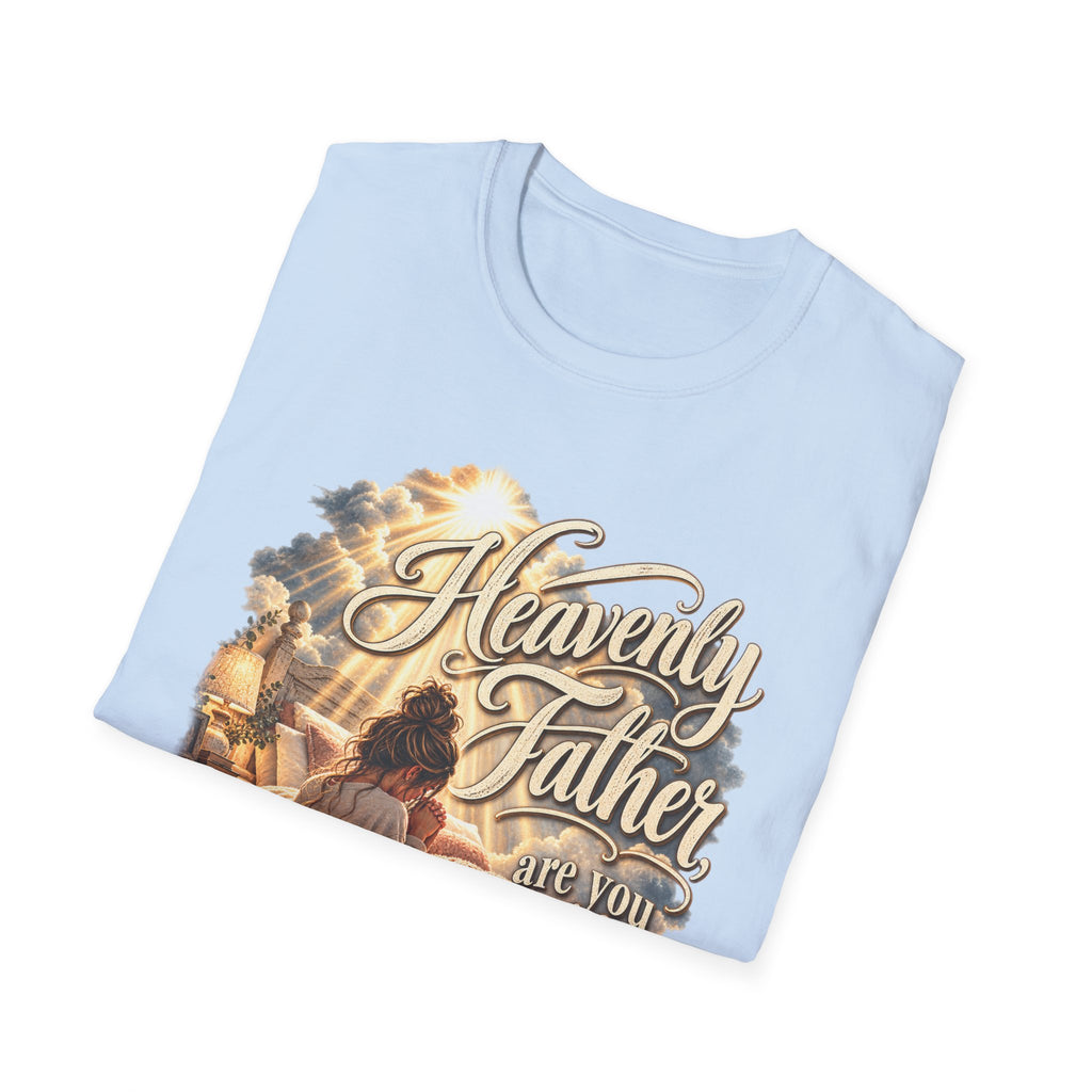 Heavenly Father Are You Really There? Religious Christian T-Shirt