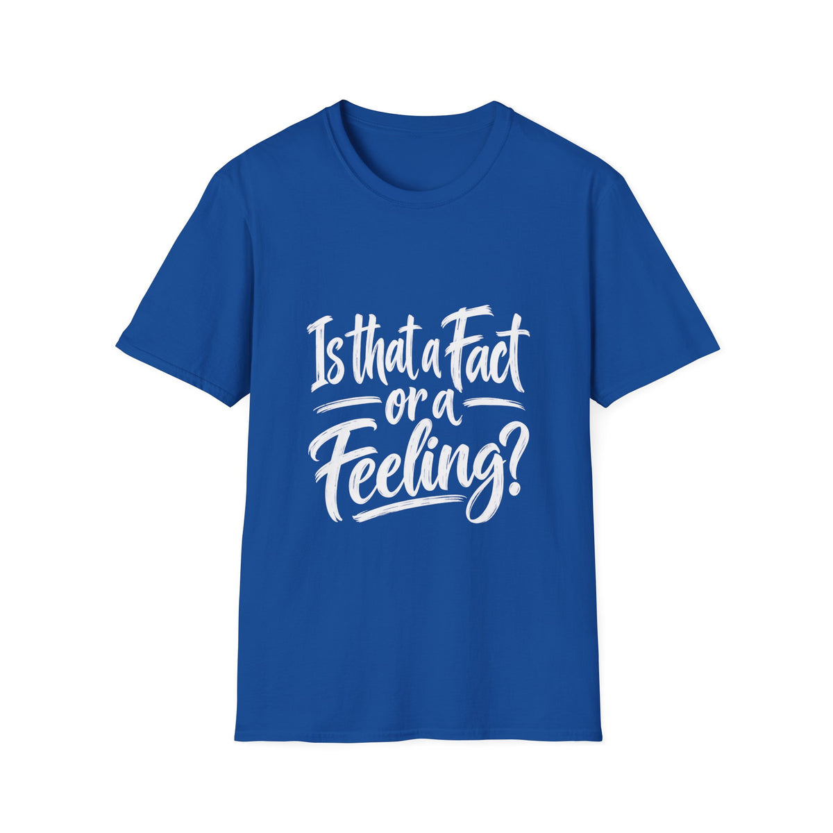 Fact or Feeling T-Shirt