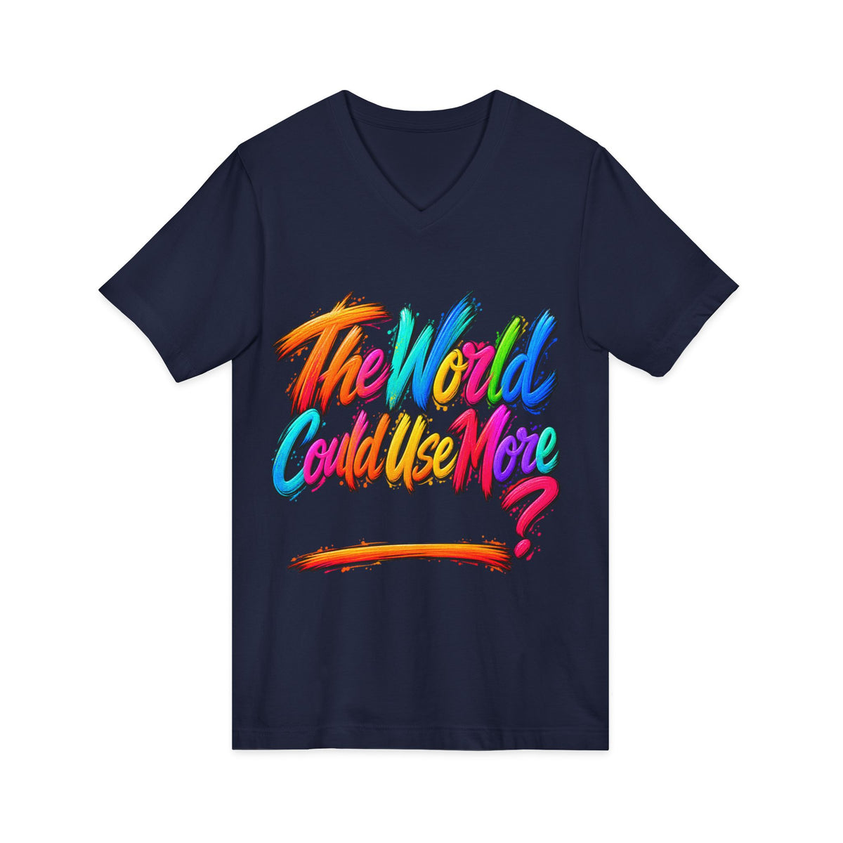 The World Could Use More....V-Neck Tee