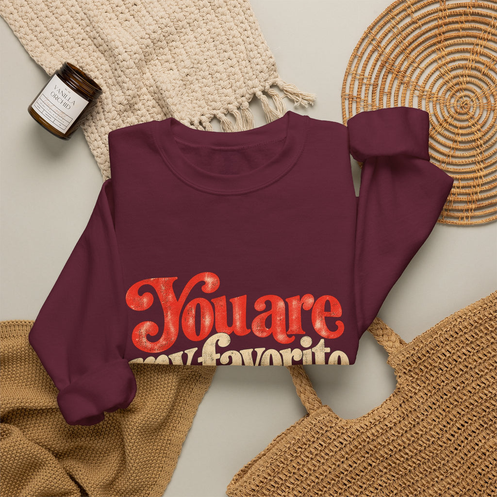 Crewneck Sweatshirt — "You are my favorite" Retro Love Graphic