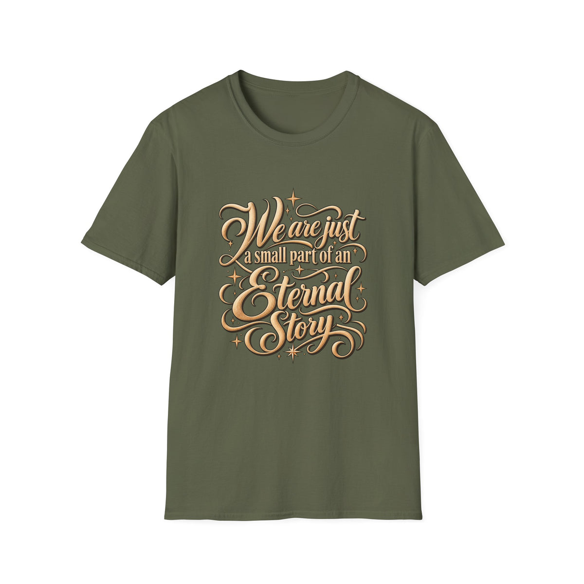 T-Shirt — "We’re Just A Small Part Of An Eternal Story" Inspirational Script Tee