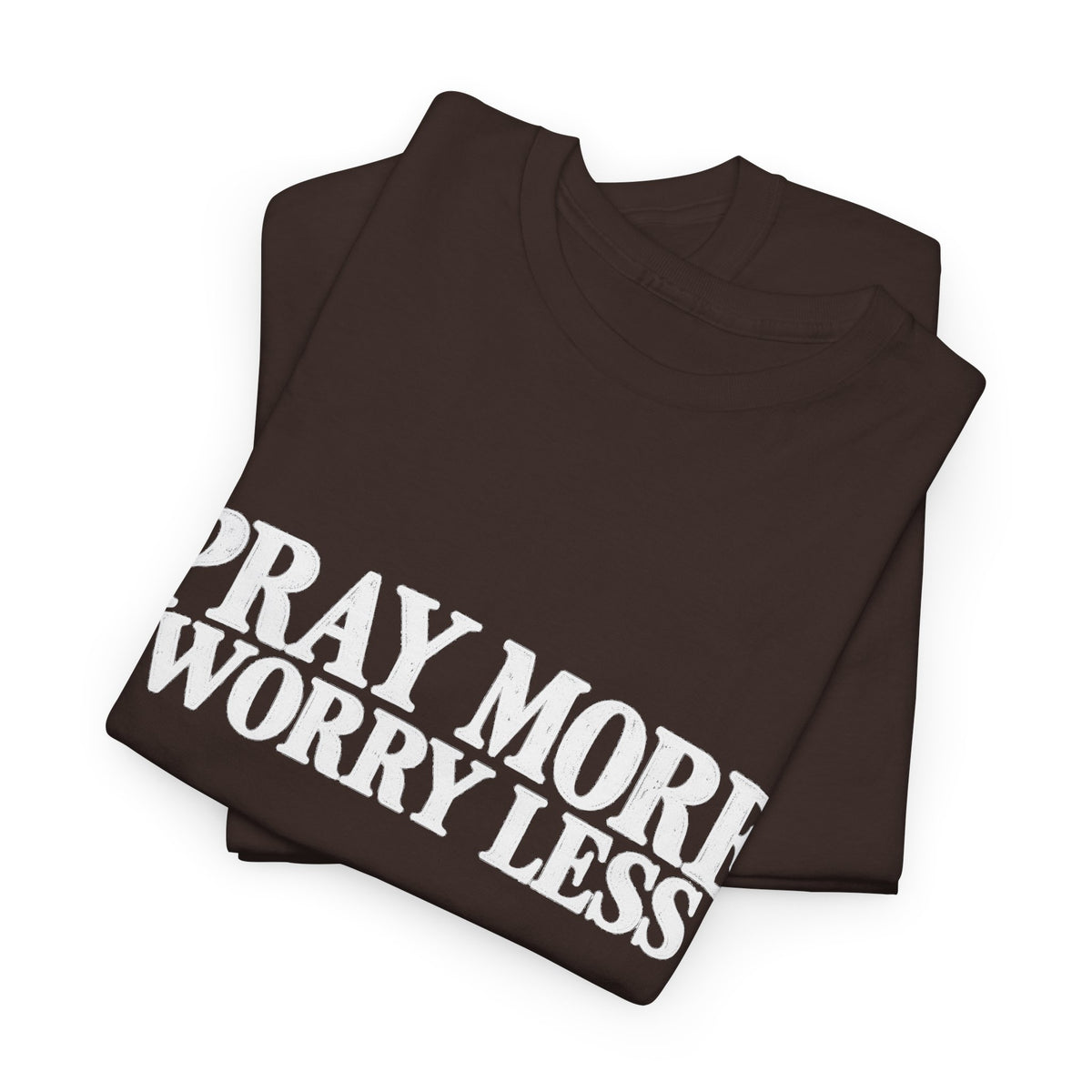 Pray More Worry Less T-Shirt