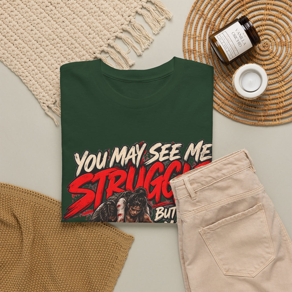You May See Me Struggle But You'll Never See Me Quit