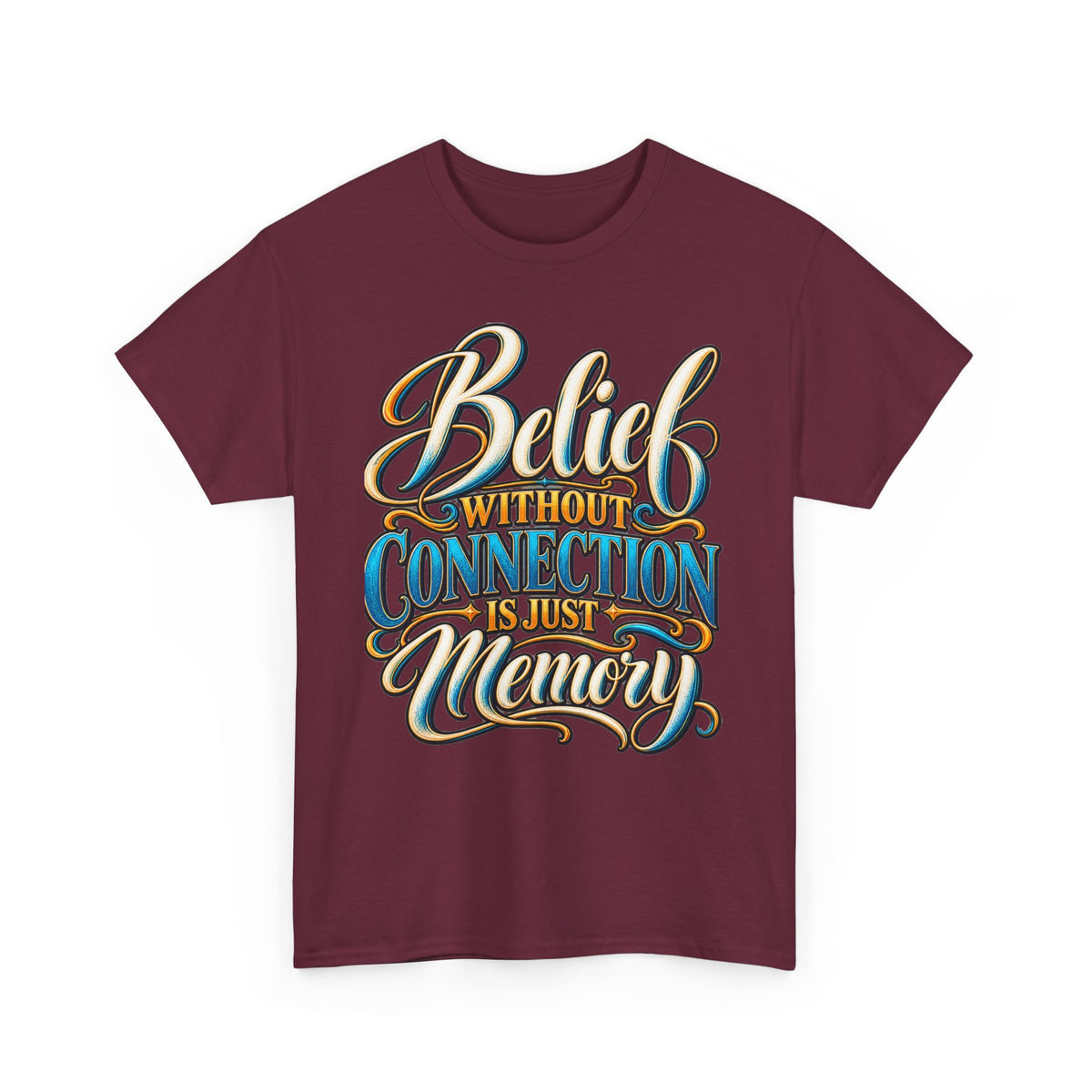 Belief Without Connection Is Just Memory T-Shirt