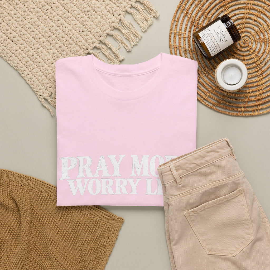 Pray More Worry Less T-Shirt