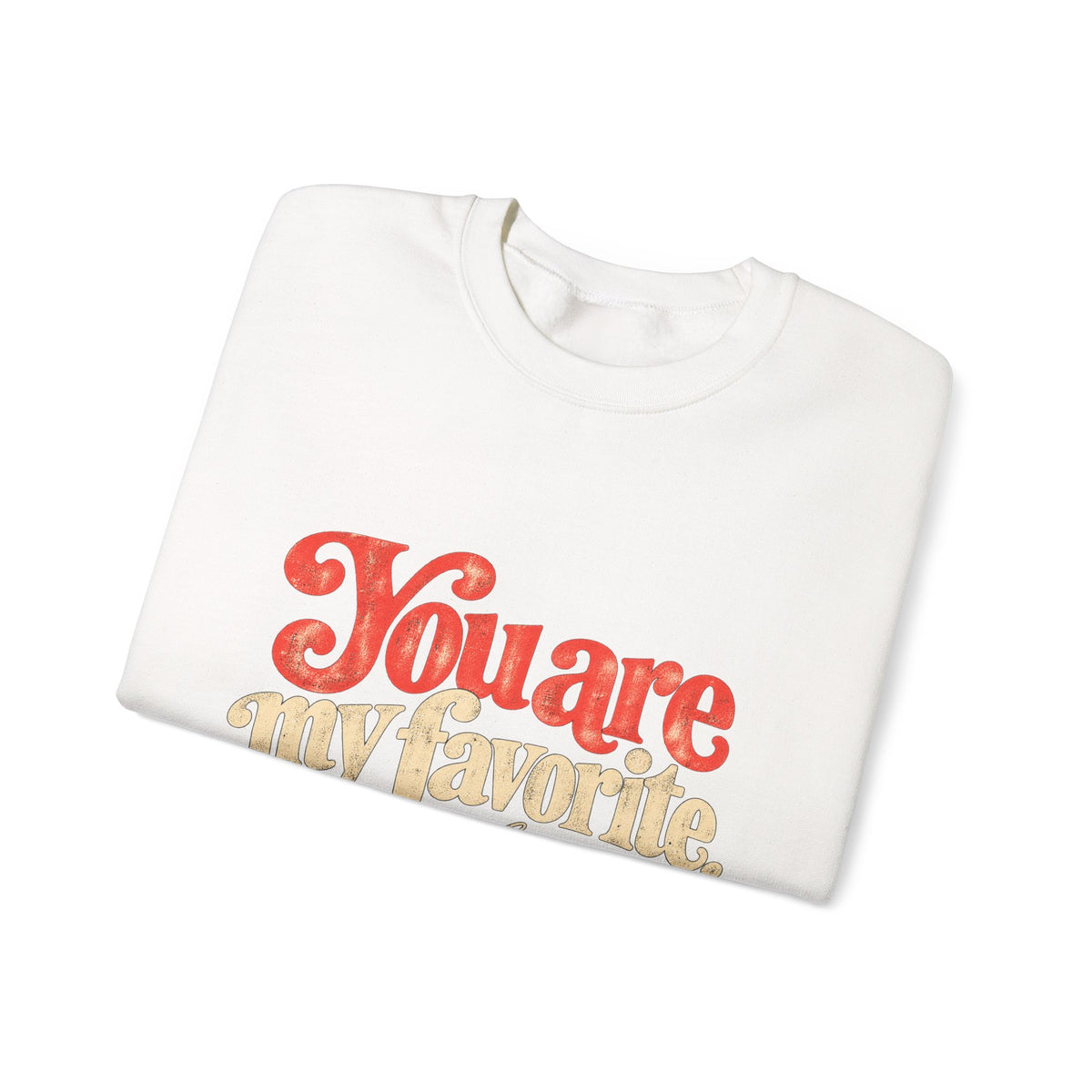 You Are My Favorite Crewneck Sweatshirt — Retro Love Graphic