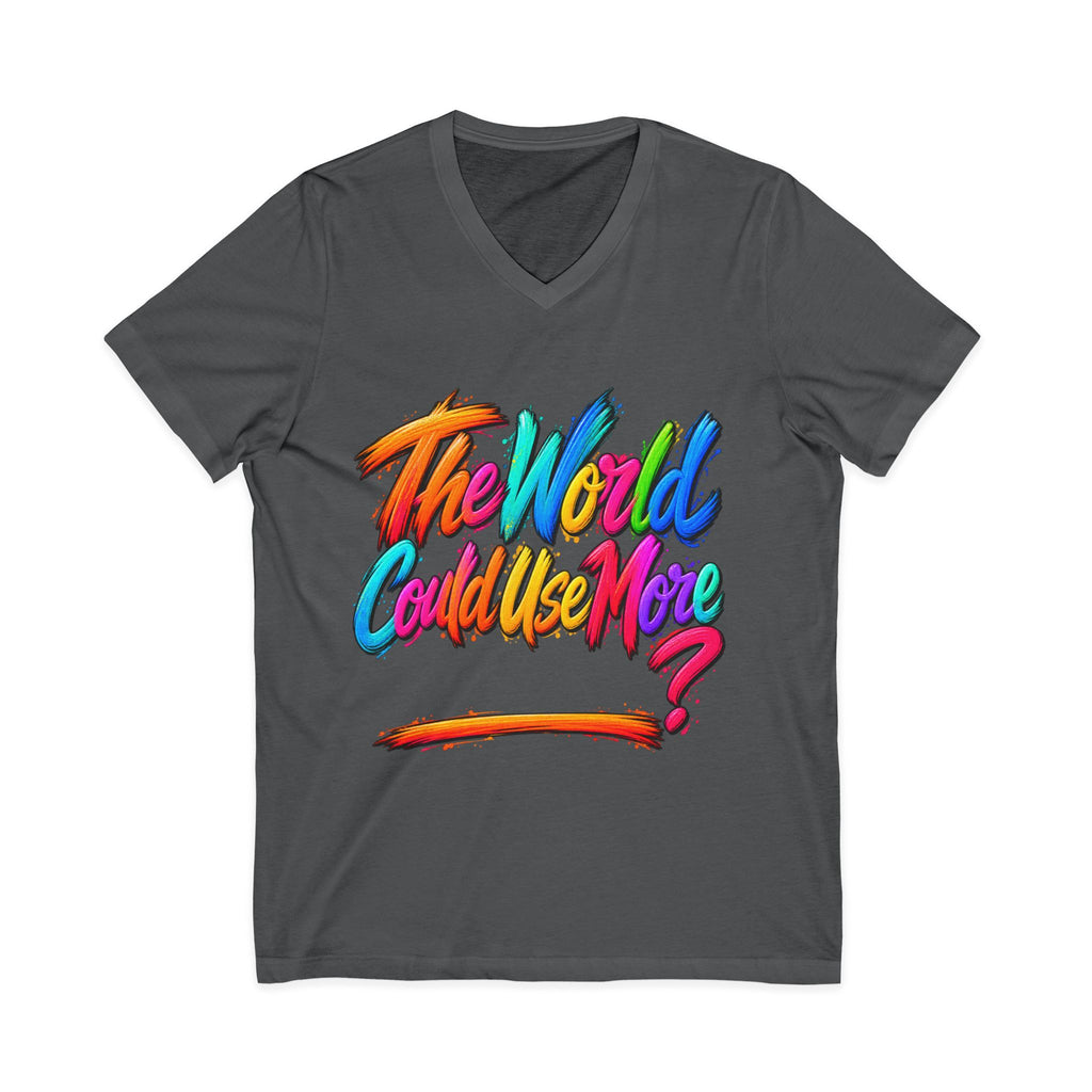 The World Could Use More....V-Neck Tee