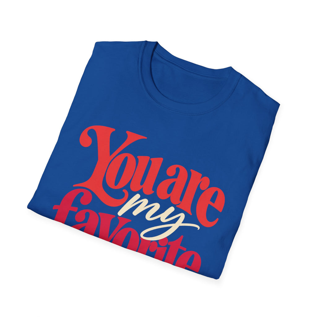 You Are My Favorite T-Shirt — Inspiring Christian Graphic Tee