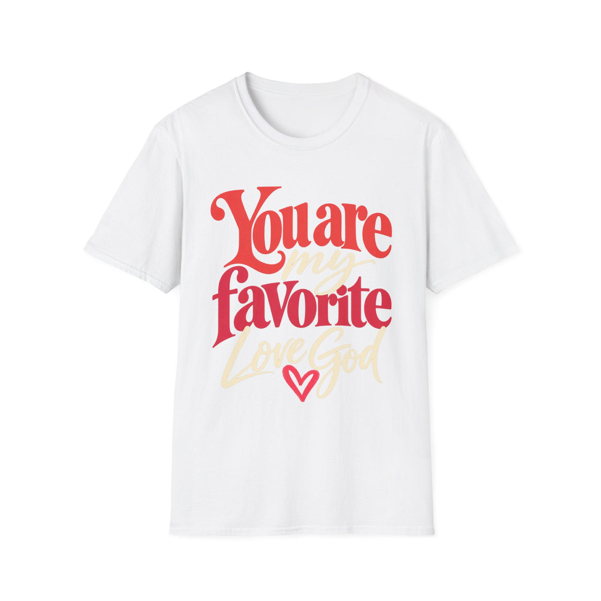 You Are My Favorite T-Shirt — Inspiring Christian Graphic Tee