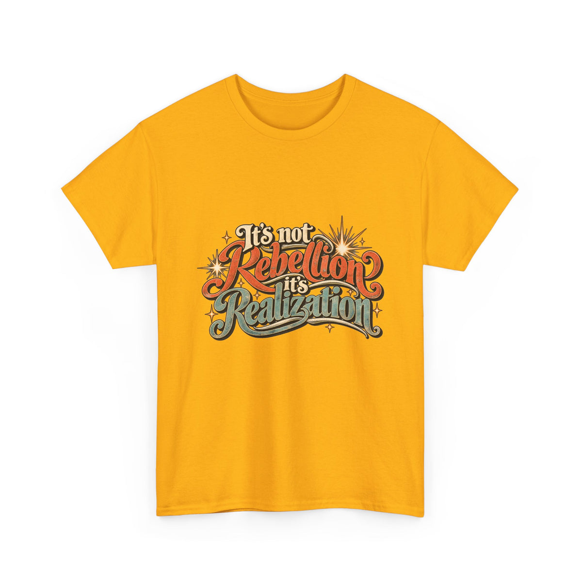 It’s Not Rebellion, It’s Realization Graphic Tee