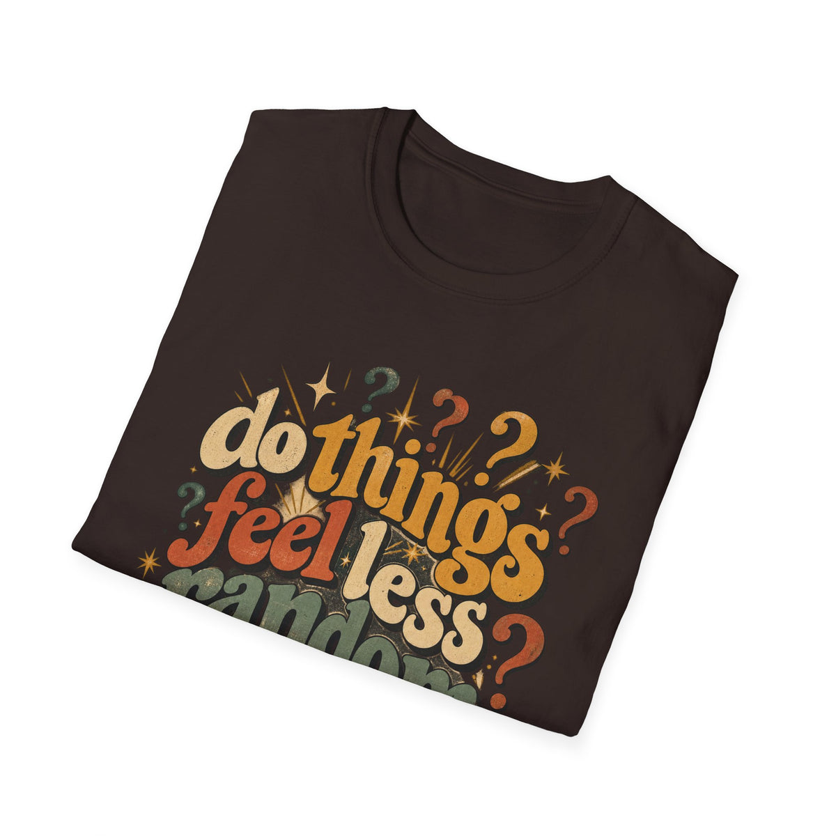 Do Things Feel Less Random Lately? T-Shirt — Retro Question-Mark Graphic Tee