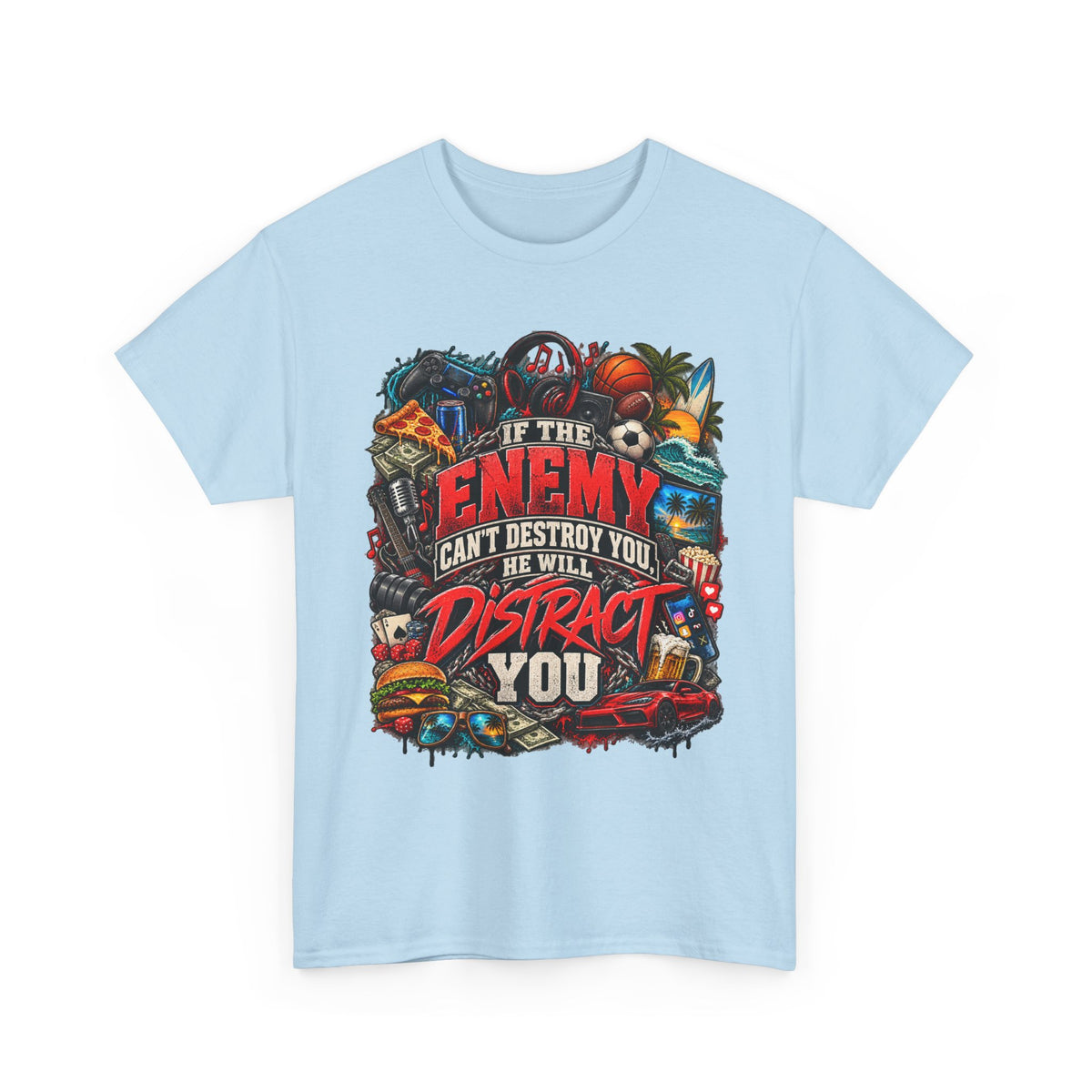 Motivational Graphic Tee — "If the Enemy Can't Destroy You He Will Distract You"