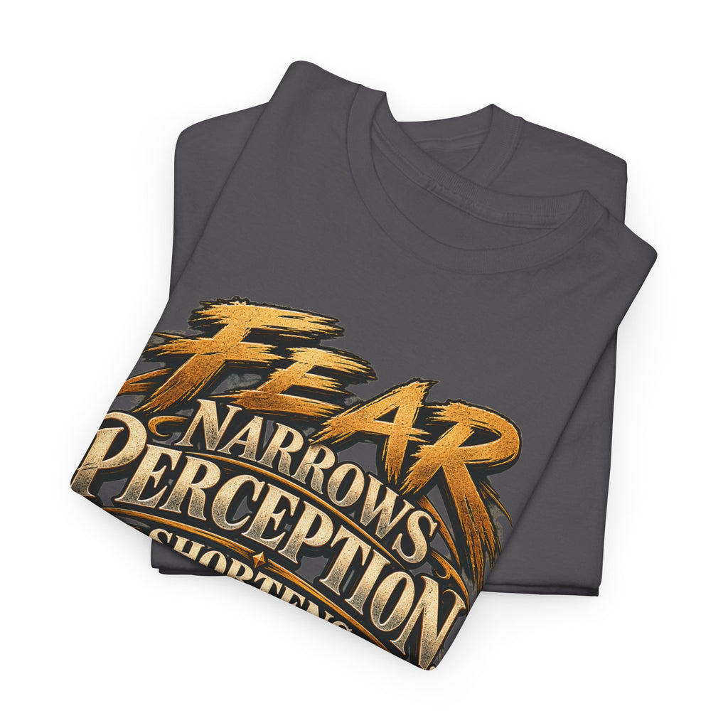 Fear Narrows Perception Graphic Tee