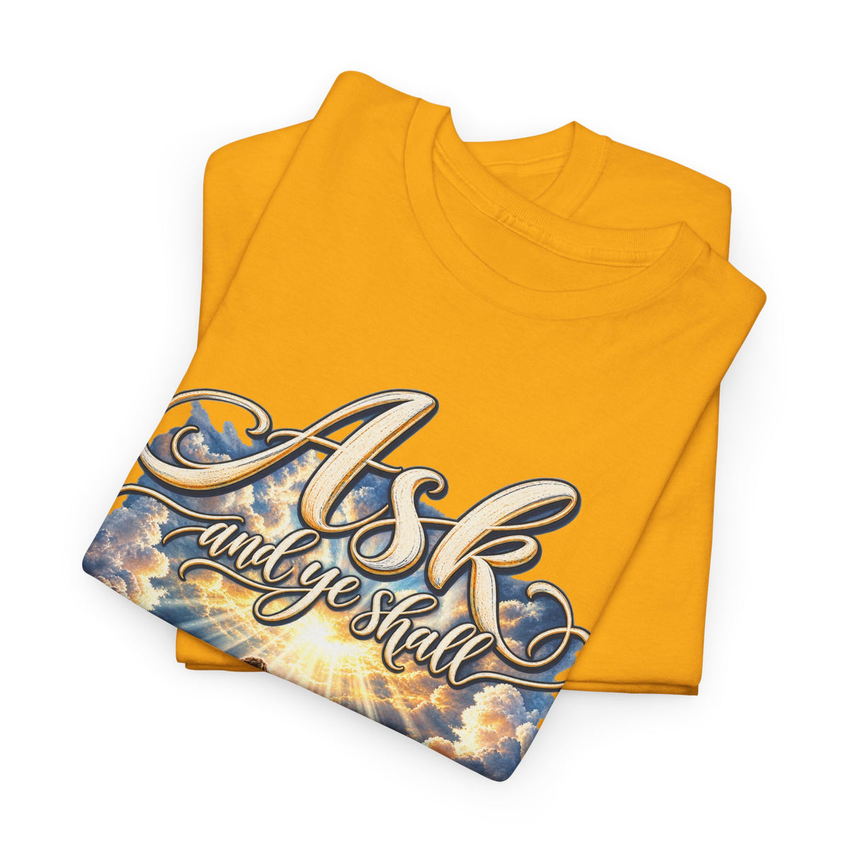 Ask and You Shall Receive Faith T-Shirt