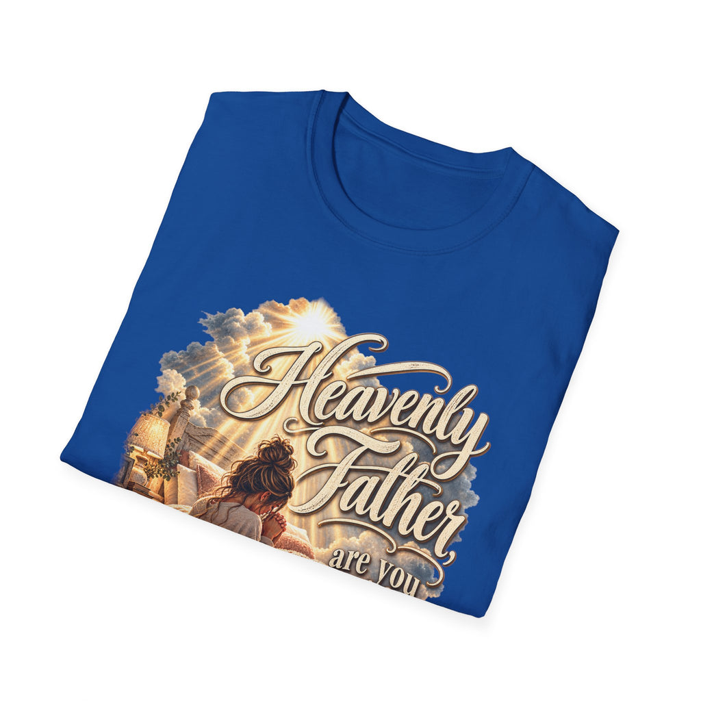 Heavenly Father Are You Really There? Religious Christian T-Shirt