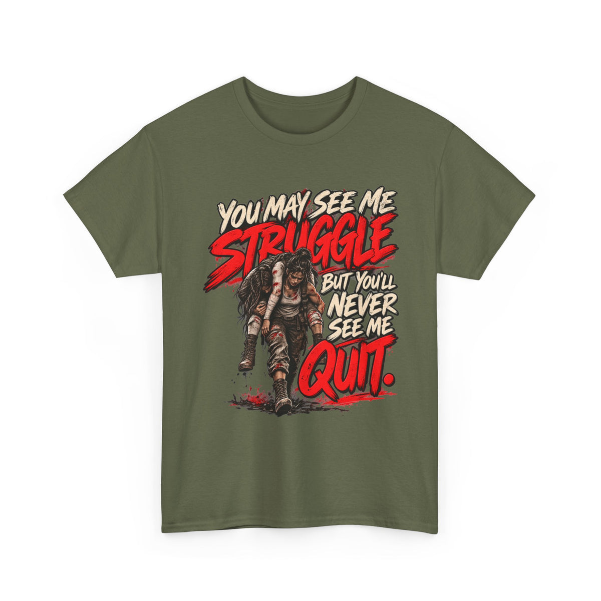 You May See Me Struggle But You'll Never See Me Quit