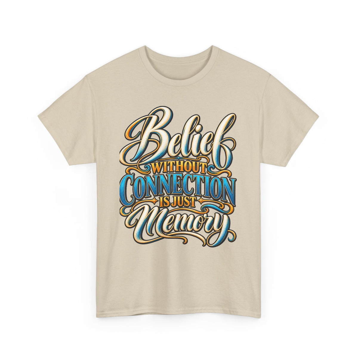 Belief Without Connection Is Just Memory T-Shirt