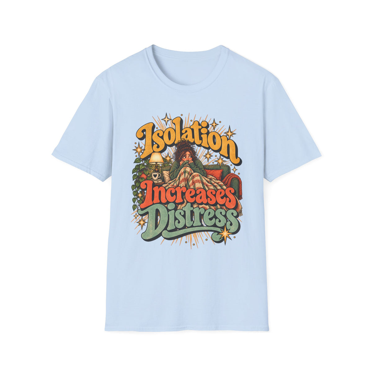 Isolation Increases Distress Mental Health Awareness T-Shirt