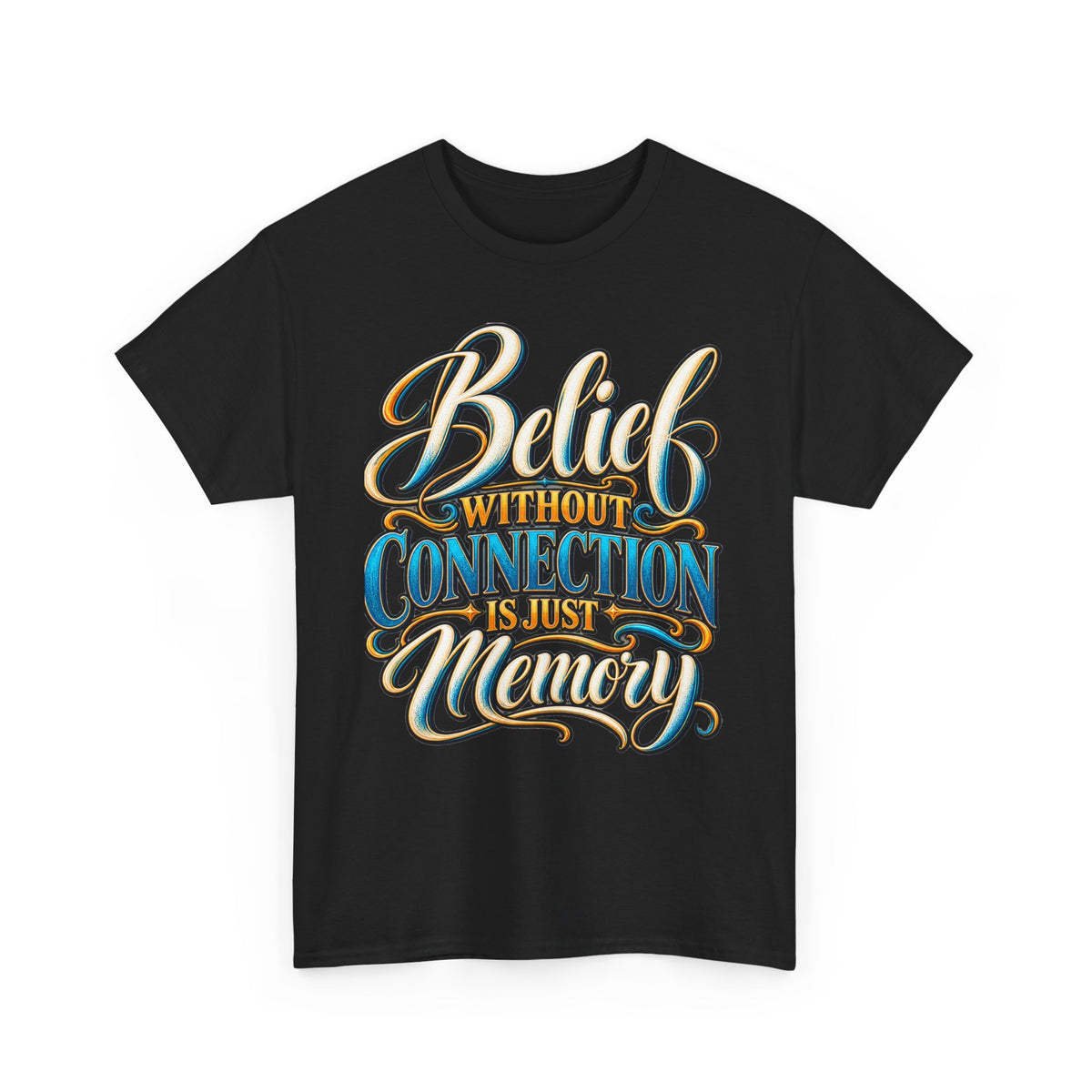 Belief Without Connection Is Just Memory T-Shirt
