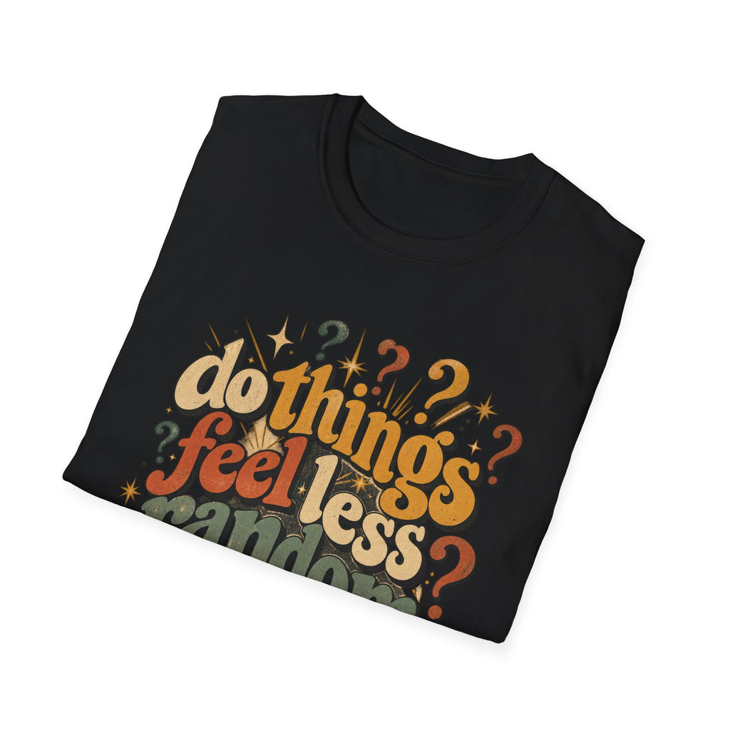 Do Things Feel Less Random Lately? T-Shirt — Retro Question-Mark Graphic Tee