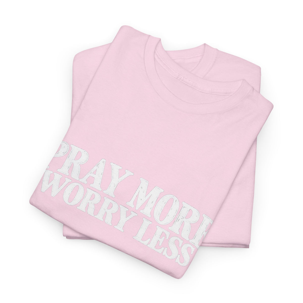 Pray More Worry Less T-Shirt
