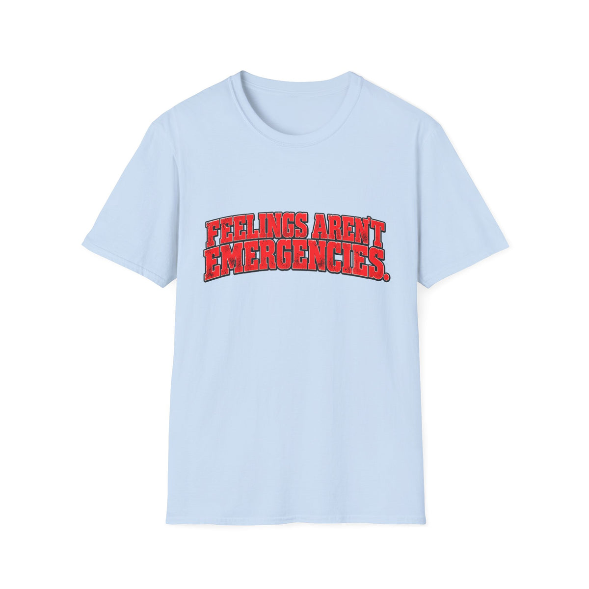 Feelings Aren’t Emergencies Mental Health Awareness T-Shirt