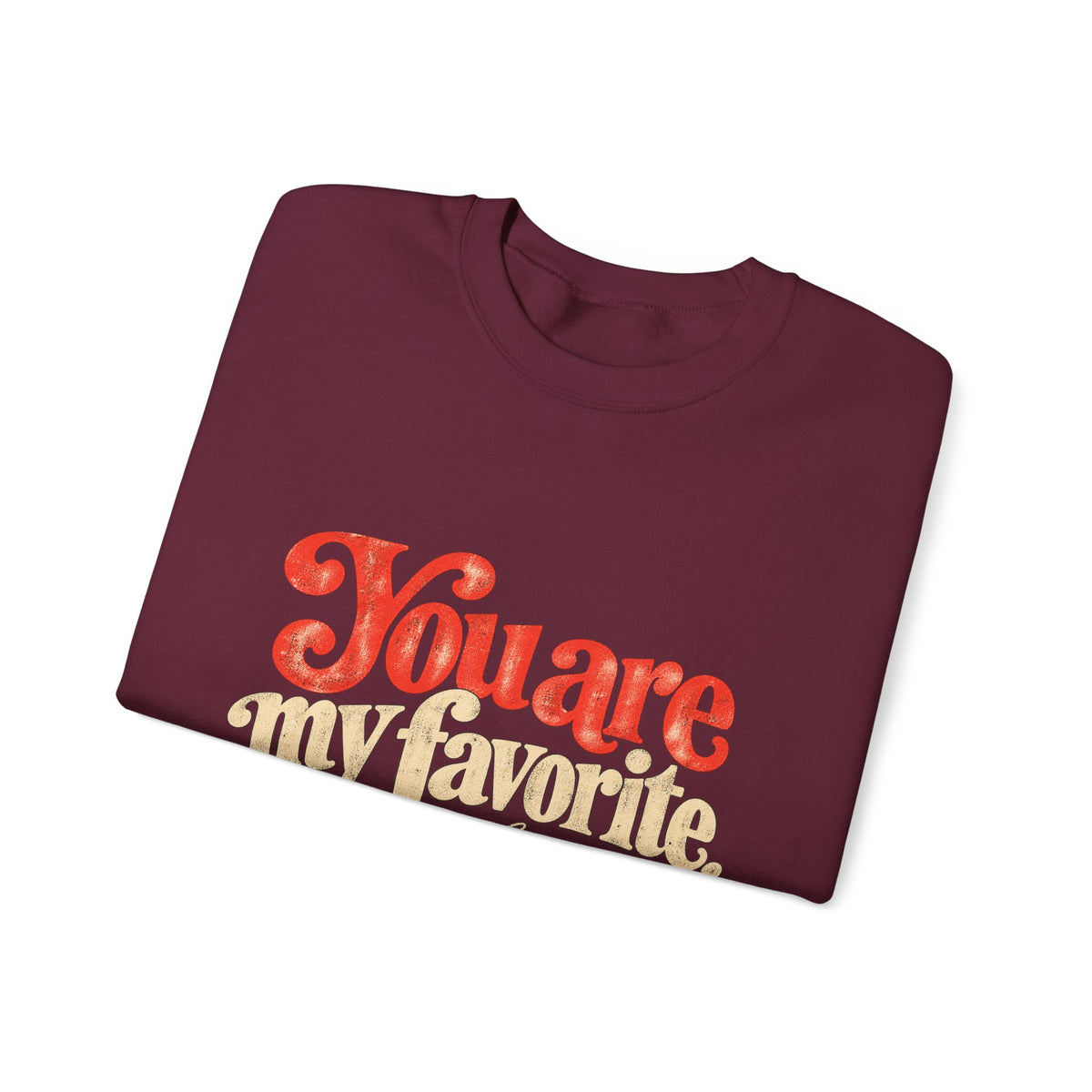 Crewneck Sweatshirt — "You are my favorite" Retro Love Graphic