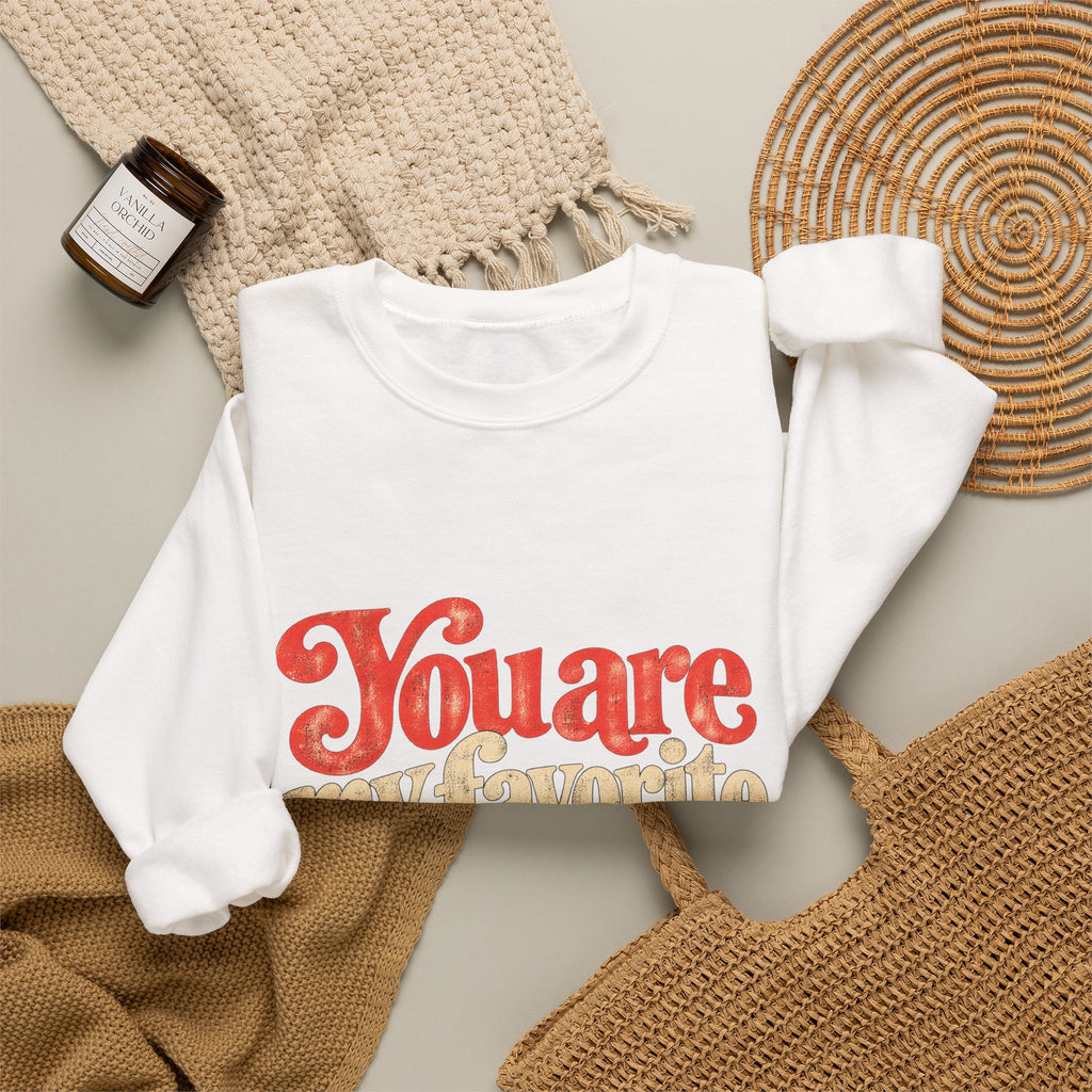 You Are My Favorite Crewneck Sweatshirt — Retro Love Graphic