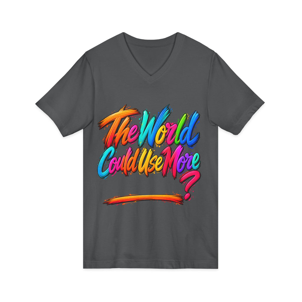 The World Could Use More....V-Neck Tee