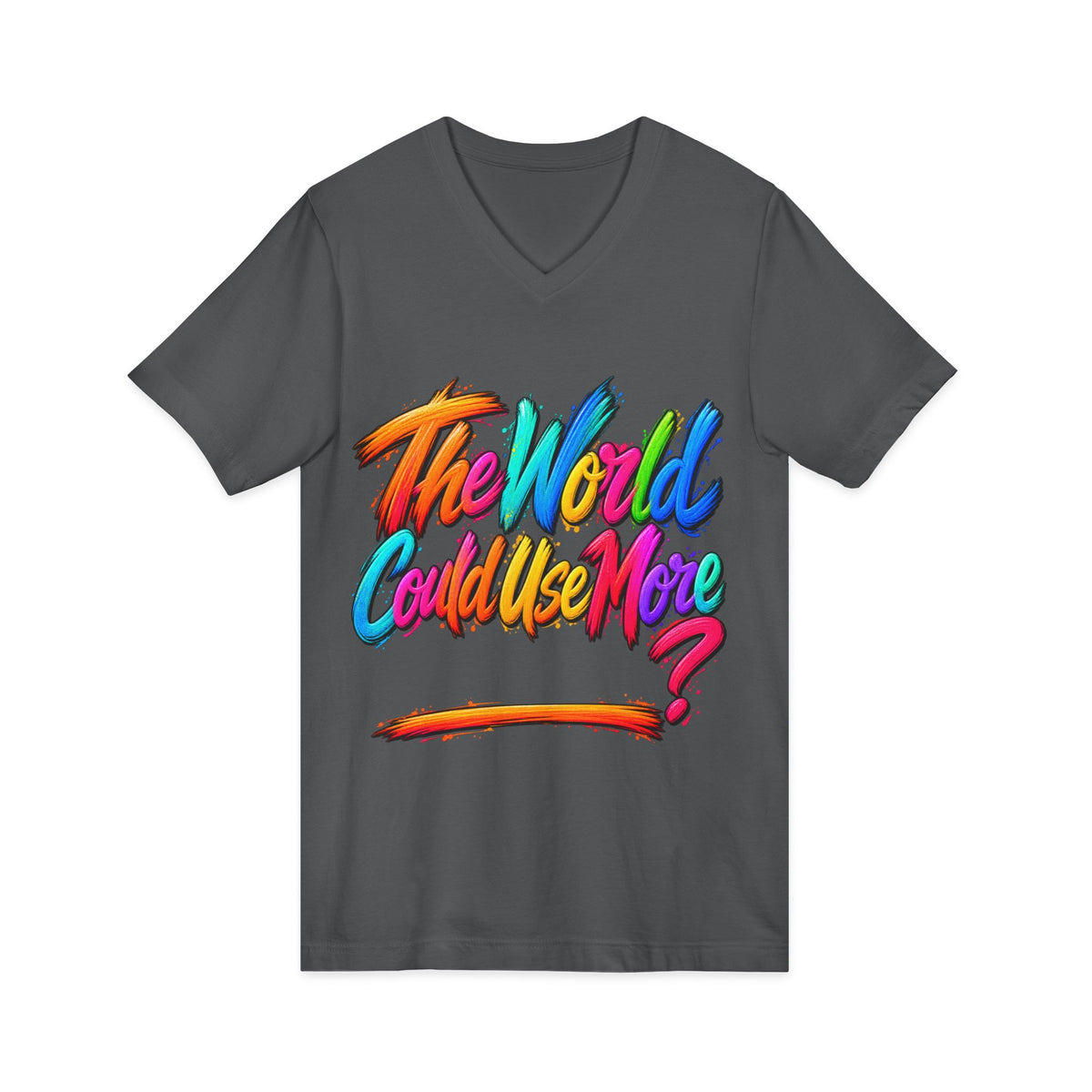 The World Could Use More....V-Neck Tee