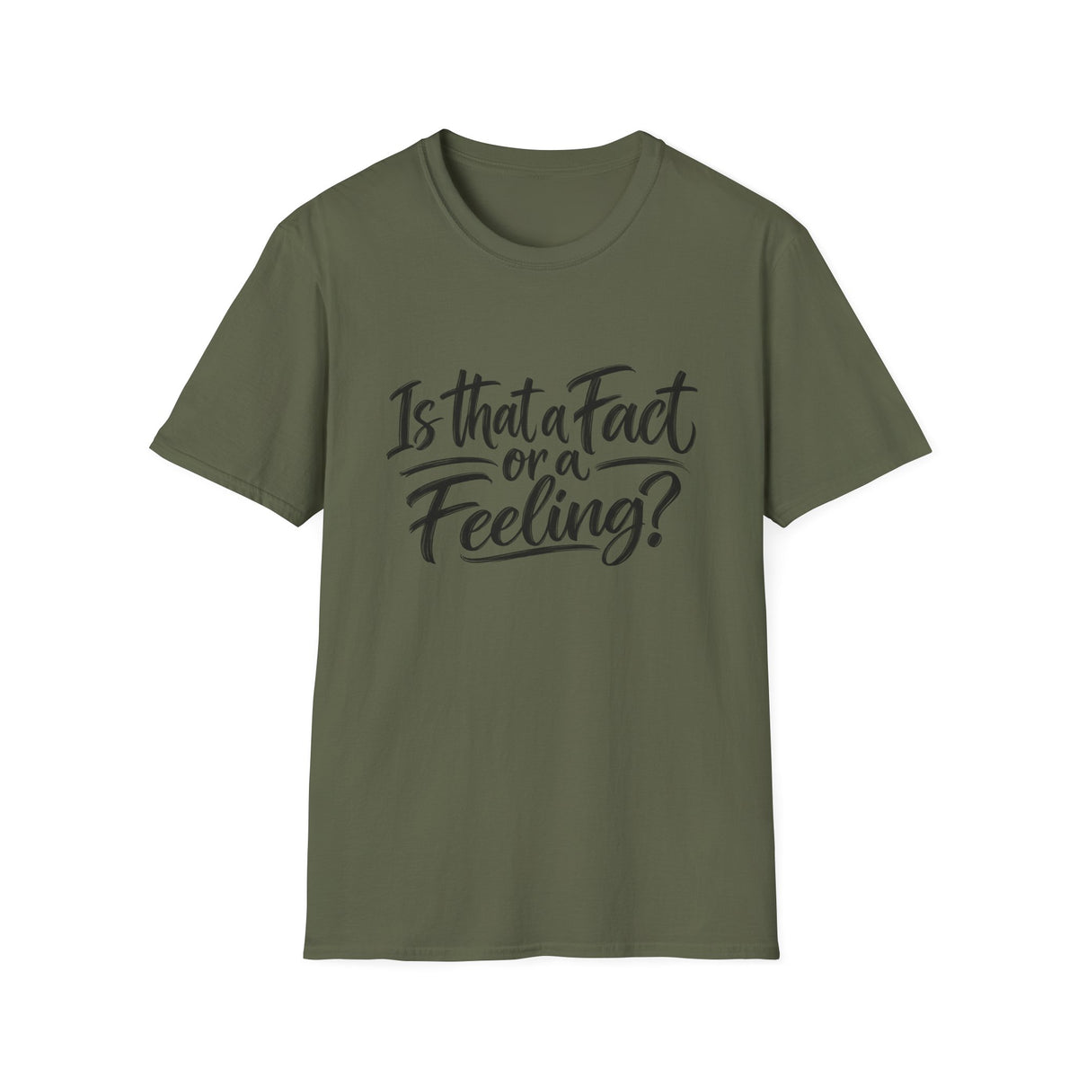 “Is That a Fact or a Feeling?” T-Shirt