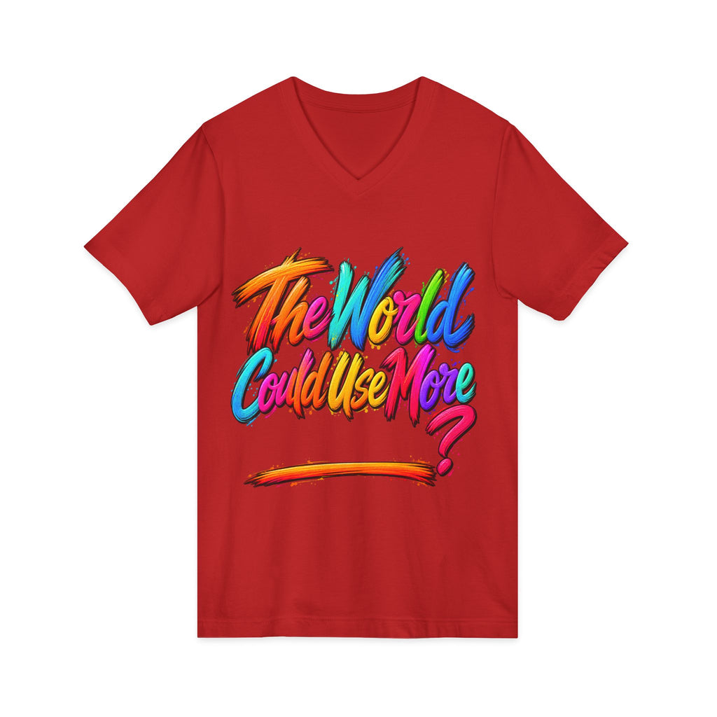 The World Could Use More....V-Neck Tee