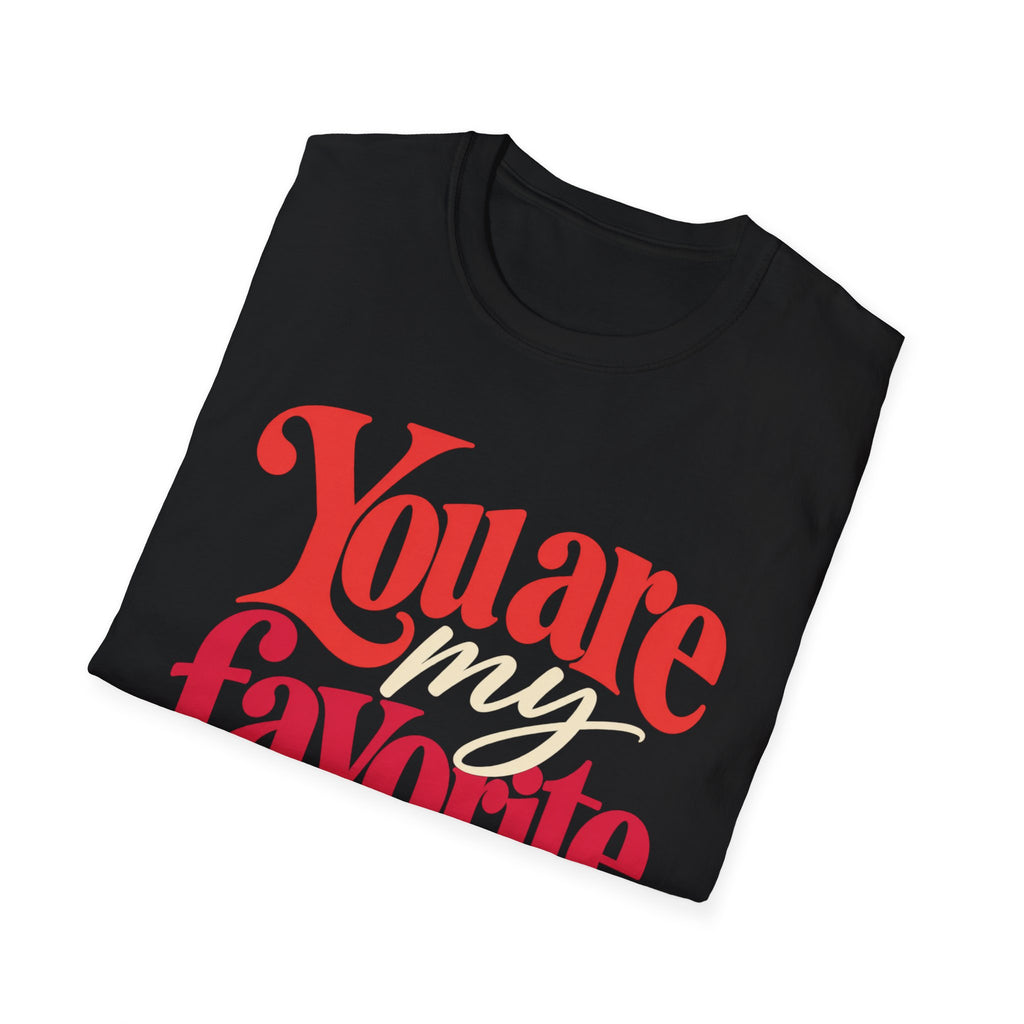 You Are My Favorite T-Shirt — Inspiring Christian Graphic Tee