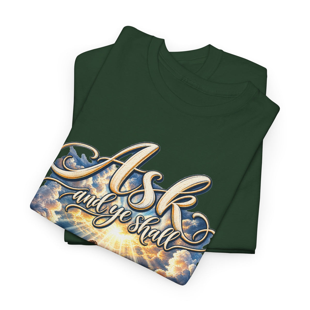 Ask and You Shall Receive Faith T-Shirt
