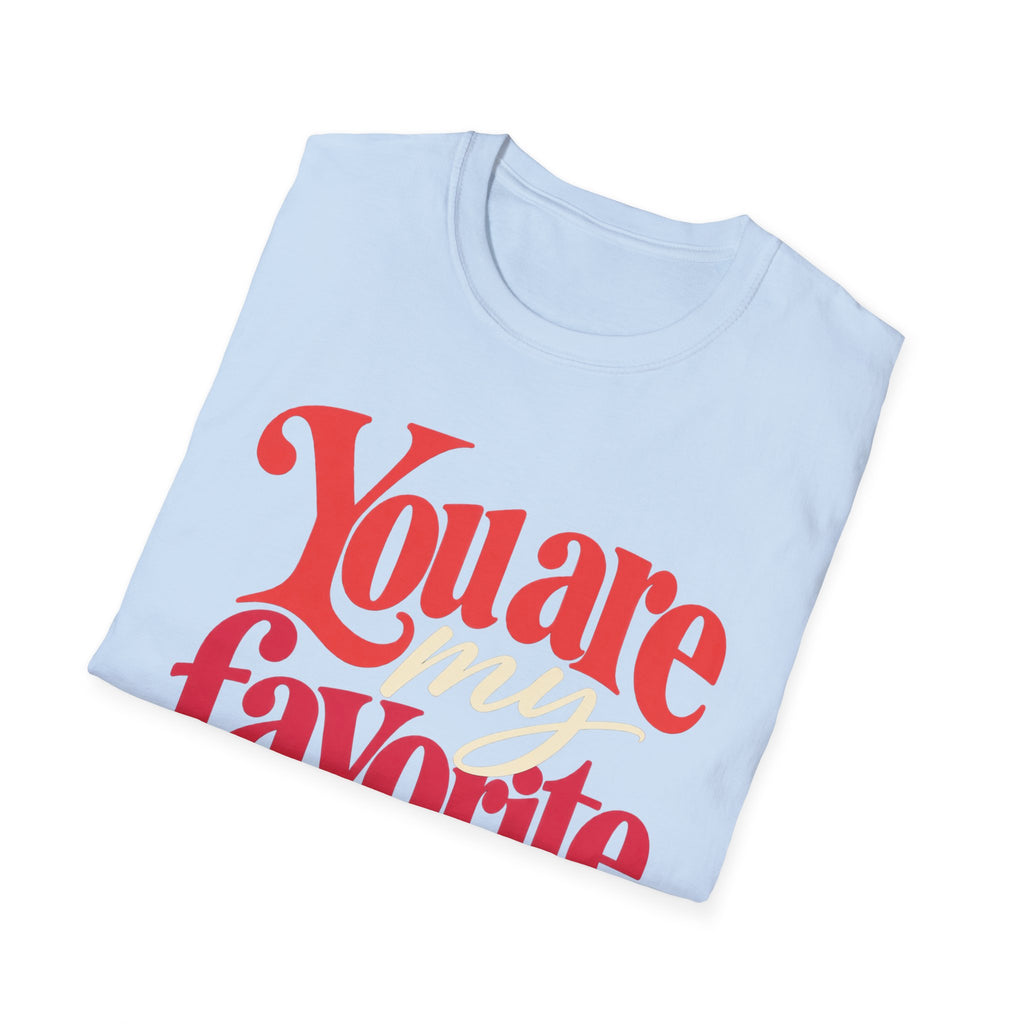 You Are My Favorite T-Shirt — Inspiring Christian Graphic Tee
