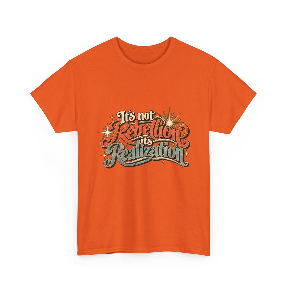 It’s Not Rebellion, It’s Realization Graphic Tee