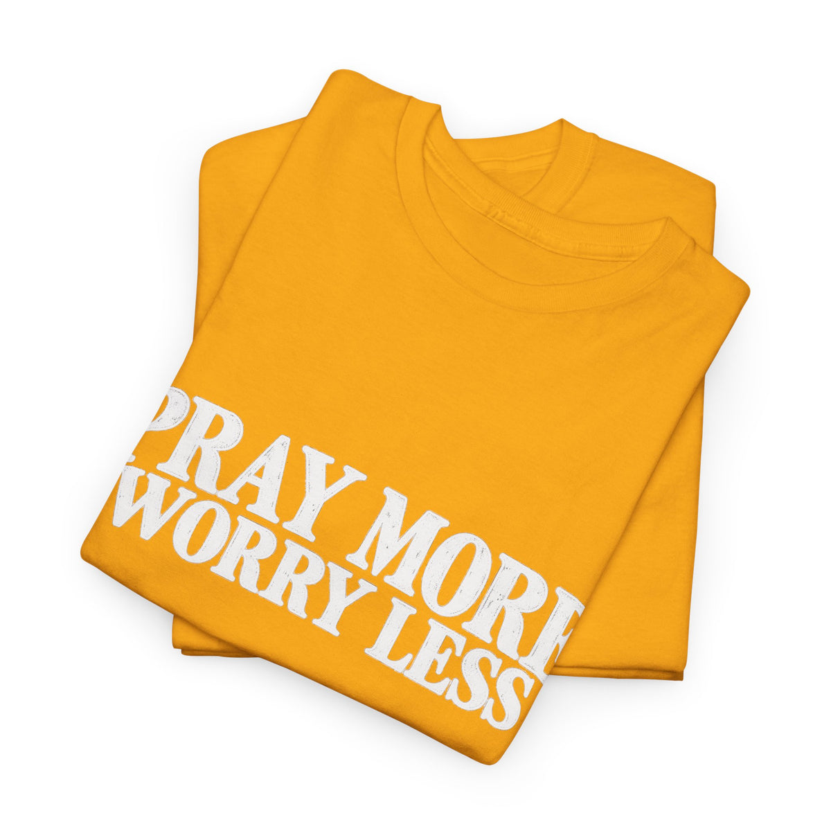 Pray More Worry Less T-Shirt