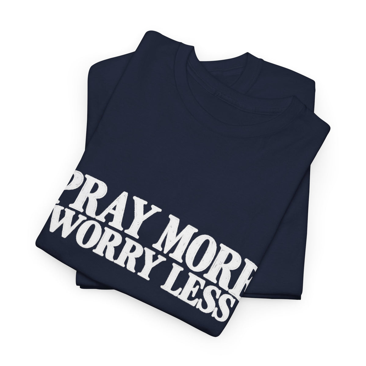 Pray More Worry Less T-Shirt