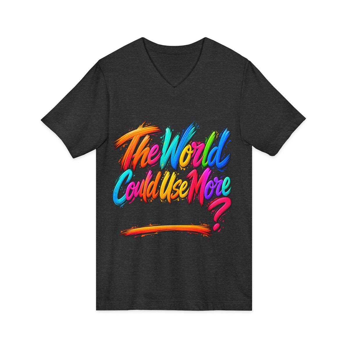The World Could Use More....V-Neck Tee
