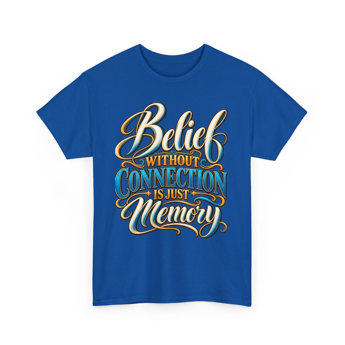 Belief Without Connection Is Just Memory T-Shirt